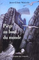 Couverture du livre « Piege au bout du monde » de Jean-Come Nogues aux éditions Laquet