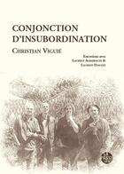 Couverture du livre « Conjonction d'insubordination » de Christian Viguie aux éditions La Passe Du Vent