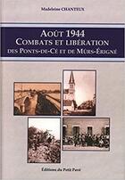 Couverture du livre « Août 1944 : combats et libération des Ponts-de-Cé et de Mûrs Erigné » de Madeleine Chanteux aux éditions Petit Pave