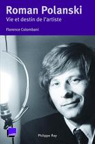 Couverture du livre « Roman Polanski ; vie et destin de l'artiste » de Florence Colombani aux éditions Philippe Rey