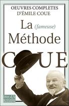 Couverture du livre « La fameuse méthode Coue : oeuvres complètes » de Emile Coue aux éditions Bussiere