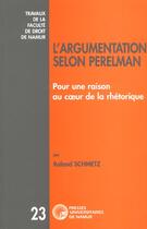 Couverture du livre « L'argumentation selon Perleman ; pour une raison au coeur de la rhétorique » de Roland Schmetz aux éditions Pu De Namur