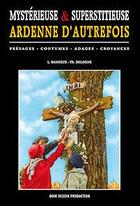 Couverture du livre « Mystèrieuse et superstitieuse Ardenne » de Banneux et Delogne aux éditions Noir Dessin