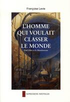 Couverture du livre « L'homme qui voulait classer le monde » de Francoise Levie aux éditions Impressions Nouvelles