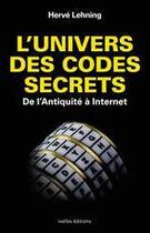 Couverture du livre « L'univers des codes secrets » de Herve Lehning aux éditions Ixelles Editions