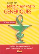 Couverture du livre « Guide Des Medicaments Generiques » de Regis Pouget aux éditions First