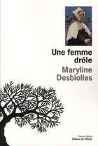 Couverture du livre « Une femme drôle » de Maryline Desbiolles aux éditions Editions De L'olivier