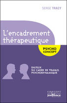 Couverture du livre « Encadrement thérapeutique ; enjeux du cadre de travail psycho dynamique » de Serge Tracy aux éditions Editions Jouvence