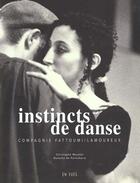 Couverture du livre « Instincts de danse » de Compagnie Fattoumi et Eric Lamoureux aux éditions En Vues
