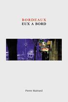 Couverture du livre « Bordeaux ; eux à bord » de  aux éditions Pierre Mainard