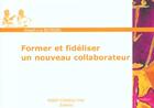Couverture du livre « Former et fideliser un nouveau collaborateur » de Joseph Blondel aux éditions Eyrolles