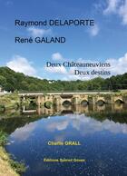 Couverture du livre « Raymond Delaporte : René Galand : deux Chateauneuviens, deux destins » de Charlie Grall aux éditions Spered Gouez