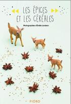Couverture du livre « Les épices et les céréales » de Emilie Laraison aux éditions Pioro