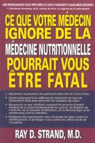 Couverture du livre « Ce que votre médecin ignore de la médecine nutritionnelle pourrait vous être fatal » de Strand Ray D. aux éditions Tresor Cache