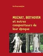 Couverture du livre « Mozart, Beethoven et autre compositeurs de leur époque » de Ara Kouyoumdjian aux éditions Books On Demand