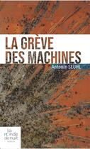 Couverture du livre « La grève des machines » de Antonin Seuhl aux éditions La Ronde De Nuit