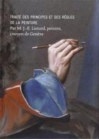 Couverture du livre « Traité des principes et des règles de la peinture » de Jean-Etienne Liotard aux éditions Notari