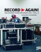 Couverture du livre « Record > again! 40 yearsvideoart.de-part 2 /anglais/allemand » de Grasskamp et Block aux éditions Hatje Cantz