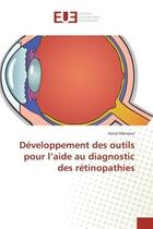 Couverture du livre « Developpement des outils pour l'aide au diagnostic des retinopathies » de Mansour Asma aux éditions Editions Universitaires Europeennes