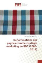 Couverture du livre « Denominations des pagnes comme strategie marketing en rdc (2006-2012) » de Ezoba Mata Keya P. aux éditions Editions Universitaires Europeennes