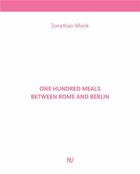 Couverture du livre « One hundred meals between Rome and Berlin » de Jonathan Monk aux éditions Humboldt Books