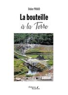 Couverture du livre « La bouteille à la Terre » de Didier Praud aux éditions Baudelaire