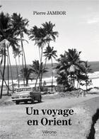 Couverture du livre « Un voyage en Orient » de Pierre Jambor aux éditions Verone