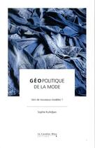 Couverture du livre « Géopolitique de la mode ; vers de nouveaux modèles ? » de Sophie Kurkdjian aux éditions Le Cavalier Bleu