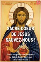 Couverture du livre « Sacré-Coeur de Jésus, sauvez-nous ! » de Thierry Fourchaud aux éditions La Bonne Nouvelle