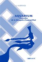 Couverture du livre « AQUARIUM, nouvelles de la Mongolie d'aujourd'hui » de Ulzitugs/Maj aux éditions Borealia