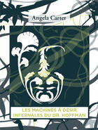 Couverture du livre « Les machines à désir infernales du Docteur Hoffman » de Angela Carter aux éditions L'ogre