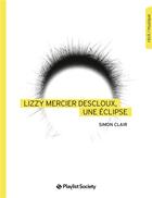 Couverture du livre « Lizzy Mercier Descloux, une éclipse » de Simon Clair aux éditions Playlist Society