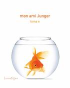 Couverture du livre « Mon ami Junger » de E. Toma aux éditions Lunatique