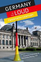 Couverture du livre « Germany in the Loud Twentieth Century: An Introduction » de Florence Feiereisen aux éditions Oxford University Press Usa