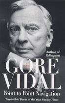 Couverture du livre « Point to Point Navigation ; A Memoir » de Gore Vidal aux éditions Abacus