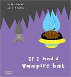 Couverture du livre « If I had a vampire bat » de Dawnay Gabby/Barrow aux éditions Thames & Hudson