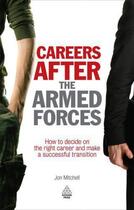 Couverture du livre « Careers After the Armed Forces (Army Career Change) » de Mitchell Jon aux éditions Kogan Page Digital