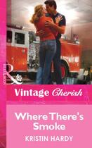Couverture du livre « Where There's Smoke (Mills & Boon Vintage Cherish) » de Kristin Hardy aux éditions Mills & Boon Series