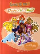 Couverture du livre « Winx Club ; l'amour de A... à Winx : émois et moi ! » de  aux éditions Le Livre De Poche Jeunesse