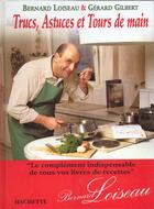 Couverture du livre « Trucs, Astuces Et Tours De Mains » de Bernard Loiseau et Gerard Gilbert aux éditions Hachette Pratique