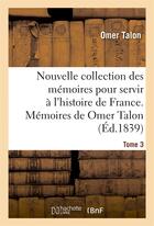 Couverture du livre « Nouvelle collection des memoires pour servir a l'histoire de france - memoires de omer talon » de Talon Omer aux éditions Hachette Bnf