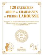 Couverture du livre « 120 exercices ardus et charmants de Pierre Larousse » de  aux éditions Larousse