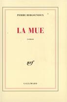 Couverture du livre « La mue » de Pierre Bergounioux aux éditions Gallimard