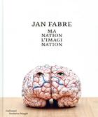 Couverture du livre « Jan Fabre ; ma nation l'imagination » de  aux éditions Gallimard