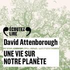 Couverture du livre « Une vie sur notre planète » de David Attenborough aux éditions Gallimard Audio