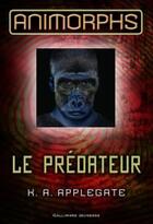 Couverture du livre « Animorphs Tome 5 ; le prédateur » de K-A Applegate aux éditions Gallimard Jeunesse