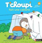 Couverture du livre « T'choupi fait une cabane » de Thierry Courtin aux éditions Nathan