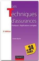 Couverture du livre « Les techniques d'assurances en 34 fiches ; pratiques, applications corrigées (3e édition) » de Andre Martin aux éditions Dunod