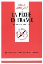 Couverture du livre « La pêche en France » de Bernard Breton aux éditions Que Sais-je ?
