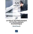 Couverture du livre « La veille technologique et l'intelligence économique » de Daniel Rouach aux éditions Que Sais-je ?